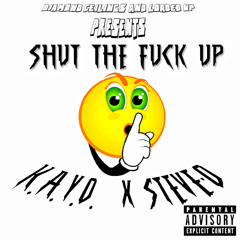 Shut The Fuck Up! (Featuring Steve - O)