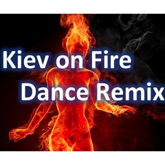 Kiev on Fire --- Dance Remix