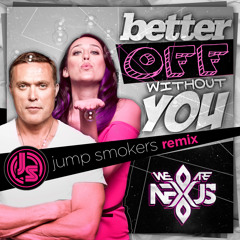 (We Are) Nexus - Better Off Without You - Jump Smokers Remix