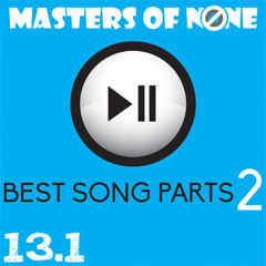 13.1: Greatest Song Parts II