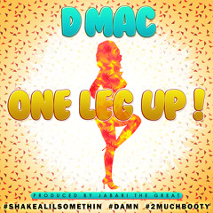 One Leg Up - DMac (Produced By JabariTheGreat Of The A Team)