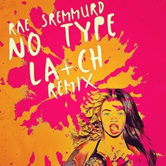 Rae Sremmurd - No Type (La+ch Remix)+ FREE DOWNLOAD