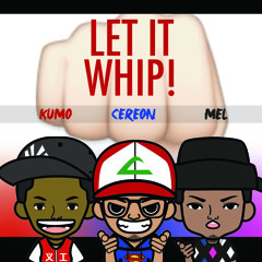 Let It Whip! (feat. Mel Silas & Kumo)