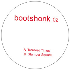 Bootshonk - Troubled Times