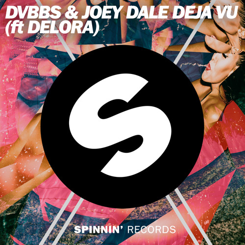 DVBBS & Joey Dale - Deja Vu (ft Delora) (Original Mix)