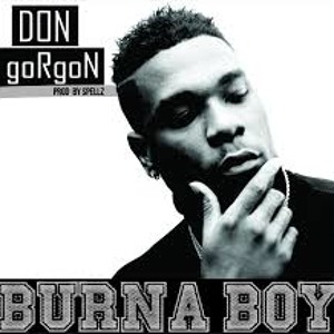 BURNA BOY - DON GORGON PROD BY SPELLZ