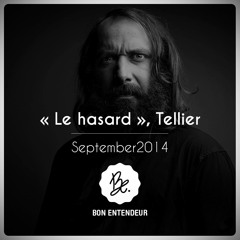 Bon Entendeur : "le Hasard", Tellier, September 2014