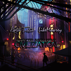 Karter Futur & Like Mowrey -  Advanced Intelligent Civilization