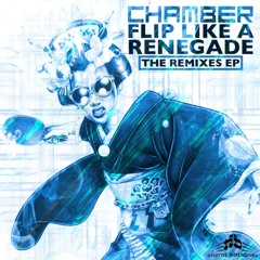 Chamber - Flip Like A Renegade (El Bomba Remix)
