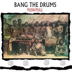 Push/Pull - Bang The Drums (RH RSS 11)