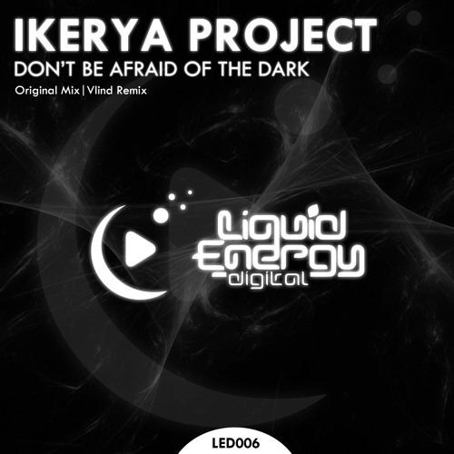 Ikerya Project - Don't Be Afraid Of The Dark(Vlind Remix)