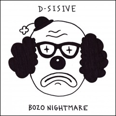 D-Sisive | Bozo Nightmare