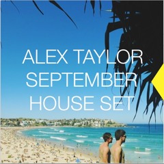 DJ ALEX TAYLOR • SEPTEMBER HOUSE SET 2014