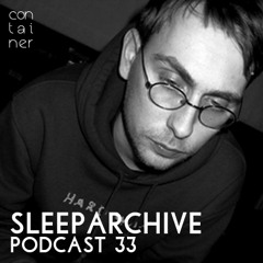 Container Podcast [33] Sleeparchive (Live PA)