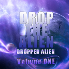 Drop The Alien Volume One