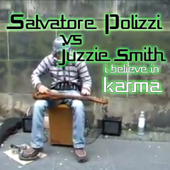 I Believe In Karma - Salvatore Polizzi vs Juzzie Smith * Limited DL *