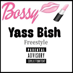 Bossy - Yass Bish Freestyle