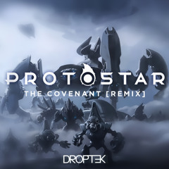 Droptek - The Covenant [Protostar Remix]