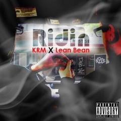 "Ridin"Ft KRM & Lean Bean