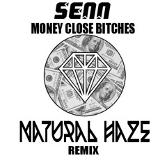 Senn - Money Close Bitches (NATURAL HAZE Remix)