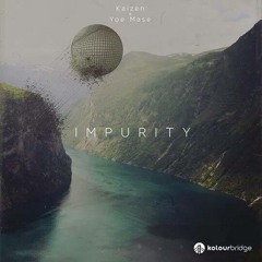 Impurity - Kaizen and Yoe Mase