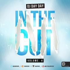 DJ Day Day Presents - In The Cut VOL 4 RNB | Hip Hop | Bashment | Dancehall | House| [FREE DOWNLOAD]