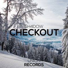 Sh4DoW - Checkout (Original Mix) // OUT NOW!