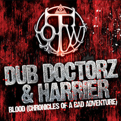 Dub Doctorz & Harrier - Blood (Chronicles Of A Bad Adventure) [Available On Beatport]