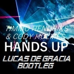 Timmo Hendriks & Cody Holmes - Hands Up (Bootleg Lucas De Gracia)*Remix Contest*
