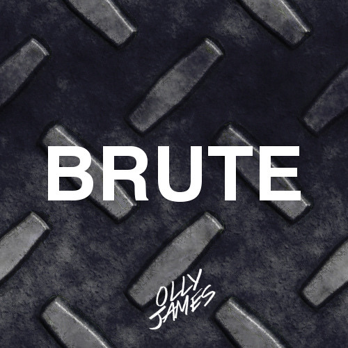 Olly James - Brute (Original Mix) *SUPPORTED BY BLASTERJAXX*