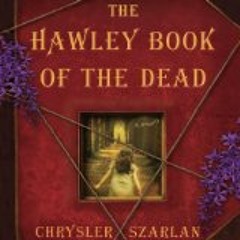 The Hawley Book of the Dead by Chrysler Szarlan, Narrated by Cassandra Campbell