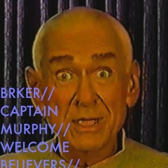 Welcome Believers - The Aura of Captain Murphy