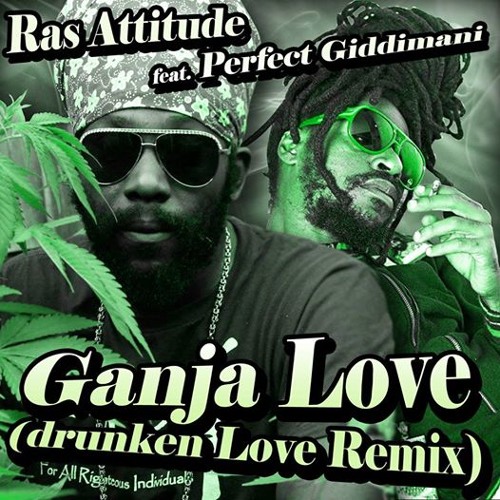 Ras Attitude & Perfect Giddimanni  Ganja Love