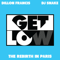 Dillon Francis & Dj Snake - Get Low (The Rebirth In Paris)