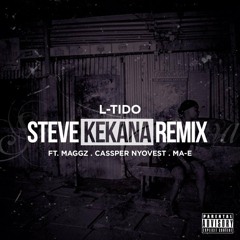 L - Tido Ft. Cassper Nyovest, Maggz, Ma - E - Steve Kekana (Remix) (ProdBy. Shoalin)