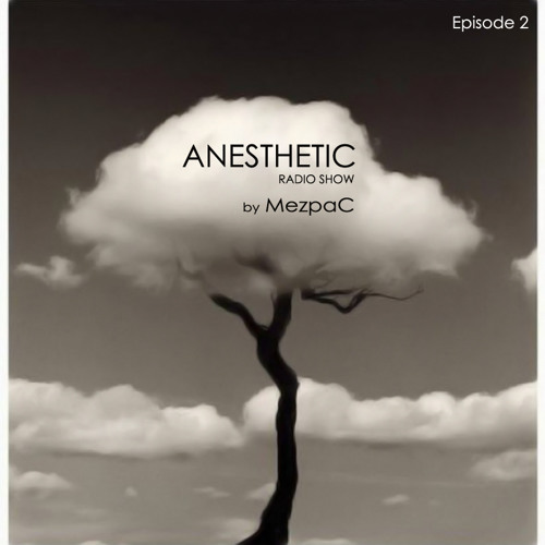 ANESTHETIC - Episode #2 by MEZPAC