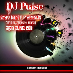 DJ Pulse Friday Night Passion 7th Bday