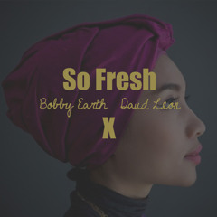 Mufasa Enzor X Bobby Earth-So Fresh (Prod. By Daud Leon & Bobby Earth)