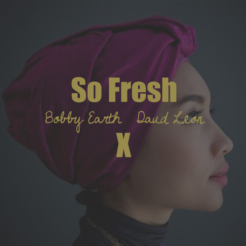 Mufasa Enzor X Bobby Earth-So Fresh (Prod. By Daud Leon & Bobby Earth)