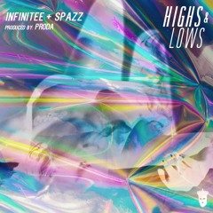 Highs And Lows - Infinitee x Spazz (Prod. by Proda)