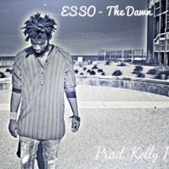 ESSO- The Dawn (Prod by Kelly Portis)