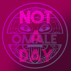Not A Day