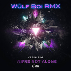 Virtual Riot - We're Not Alone (Wülf Boi's "Gotta Remix Fast" Mix) FREE DOWNLOAD!