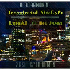 Intoxicated Nitelyfe-LyfeA1 Ft. Big James