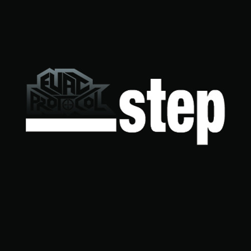 Evac Protocol Presents: ___step