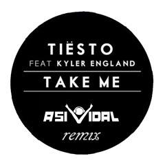 Tiesto Ft Kyler England - Take me with you  (Asi Vidal Remix)