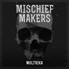 Mischief Makers - Moltrika (Original Mix)