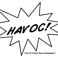 Havoc! (2012) for 10-piece rock ensemble