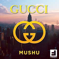 MUSHU - GUCCI (Original Mix)