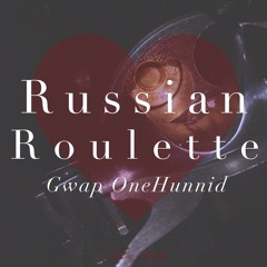Gwap OneHunnid - Russian Roulette